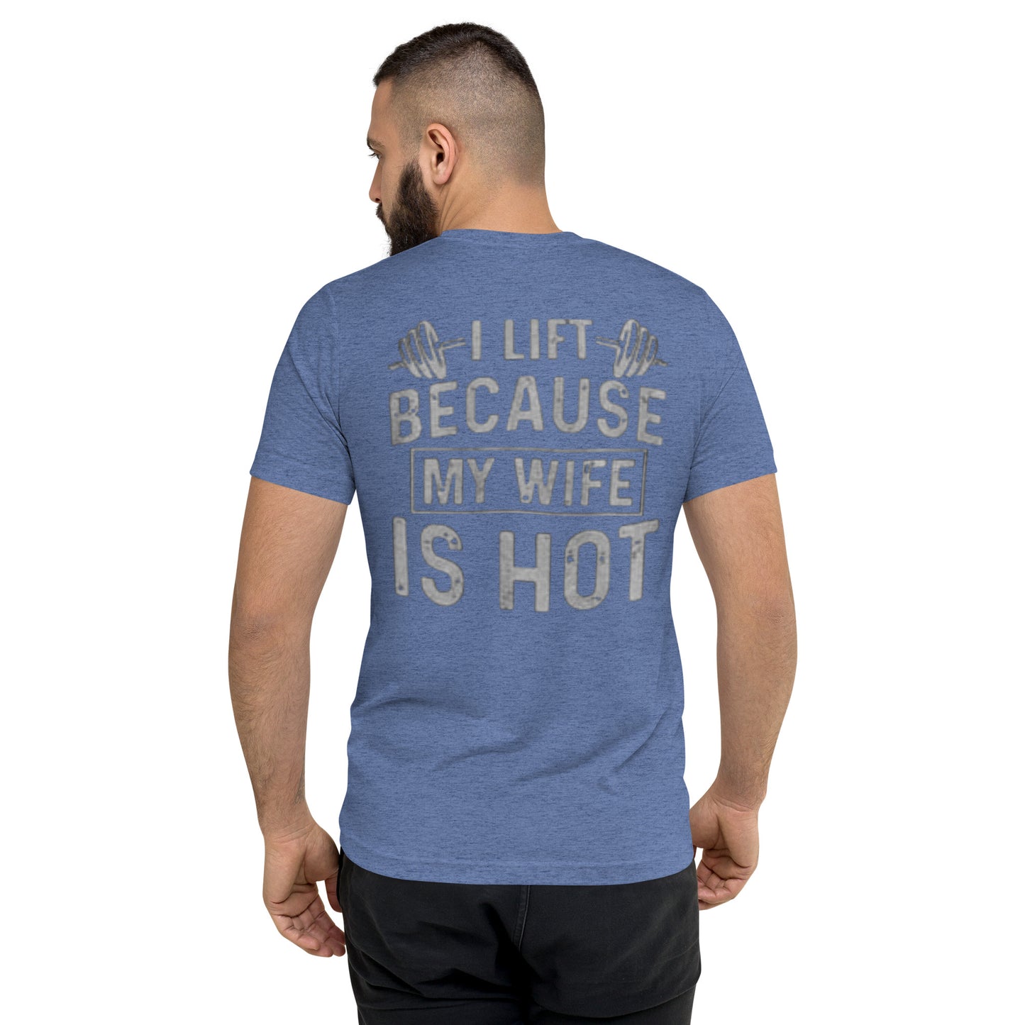 I LIFT BECAUSE MY WIFE IS HOT