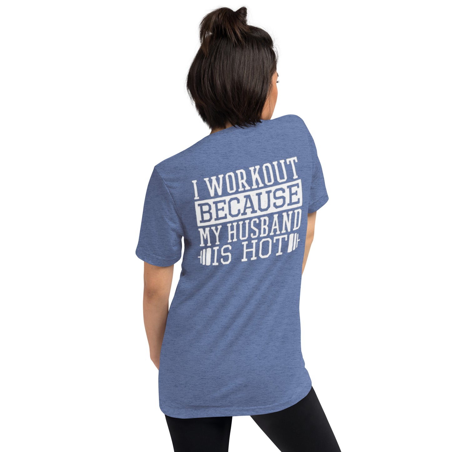 I WORKOUT BECAUSE MY HUSBAND IS HOT