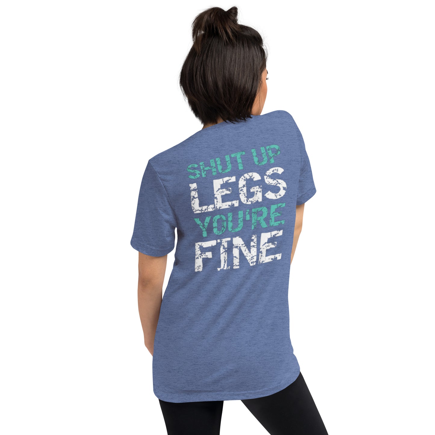 SHUT UP LEGS YOU'RE FINE