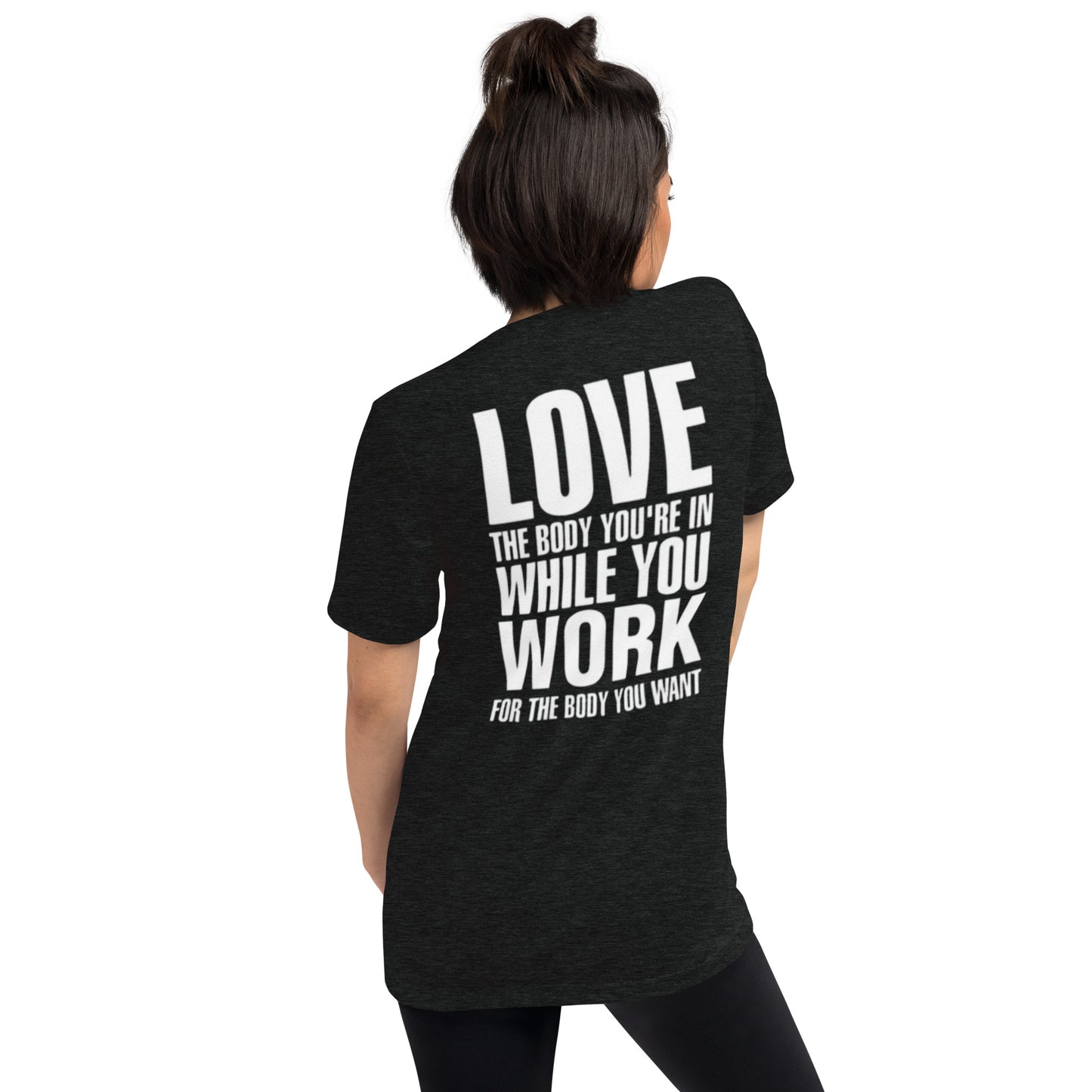 LOVE THE BODY YOU'RE IN WHILE YOU WORK FOR THE BODY YOU WANT
