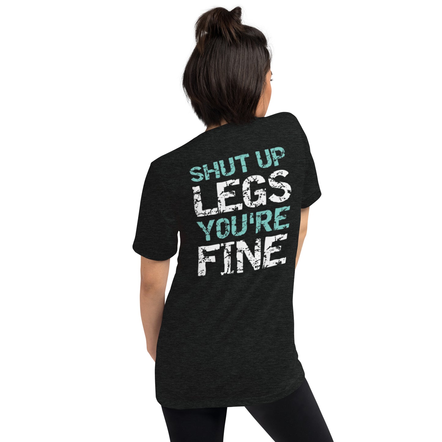 SHUT UP LEGS YOU'RE FINE