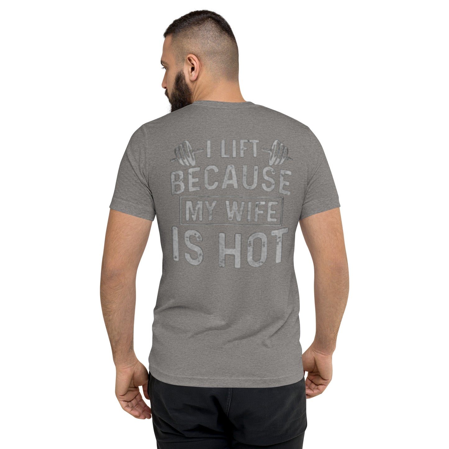 I LIFT BECAUSE MY WIFE IS HOT