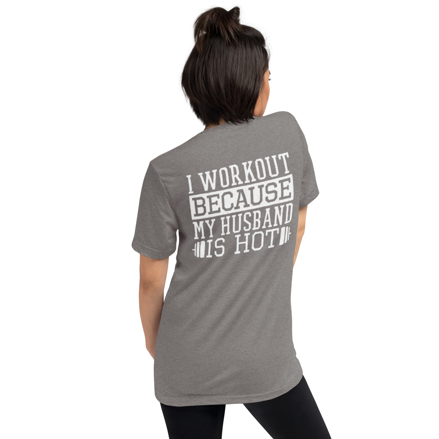 I WORKOUT BECAUSE MY HUSBAND IS HOT