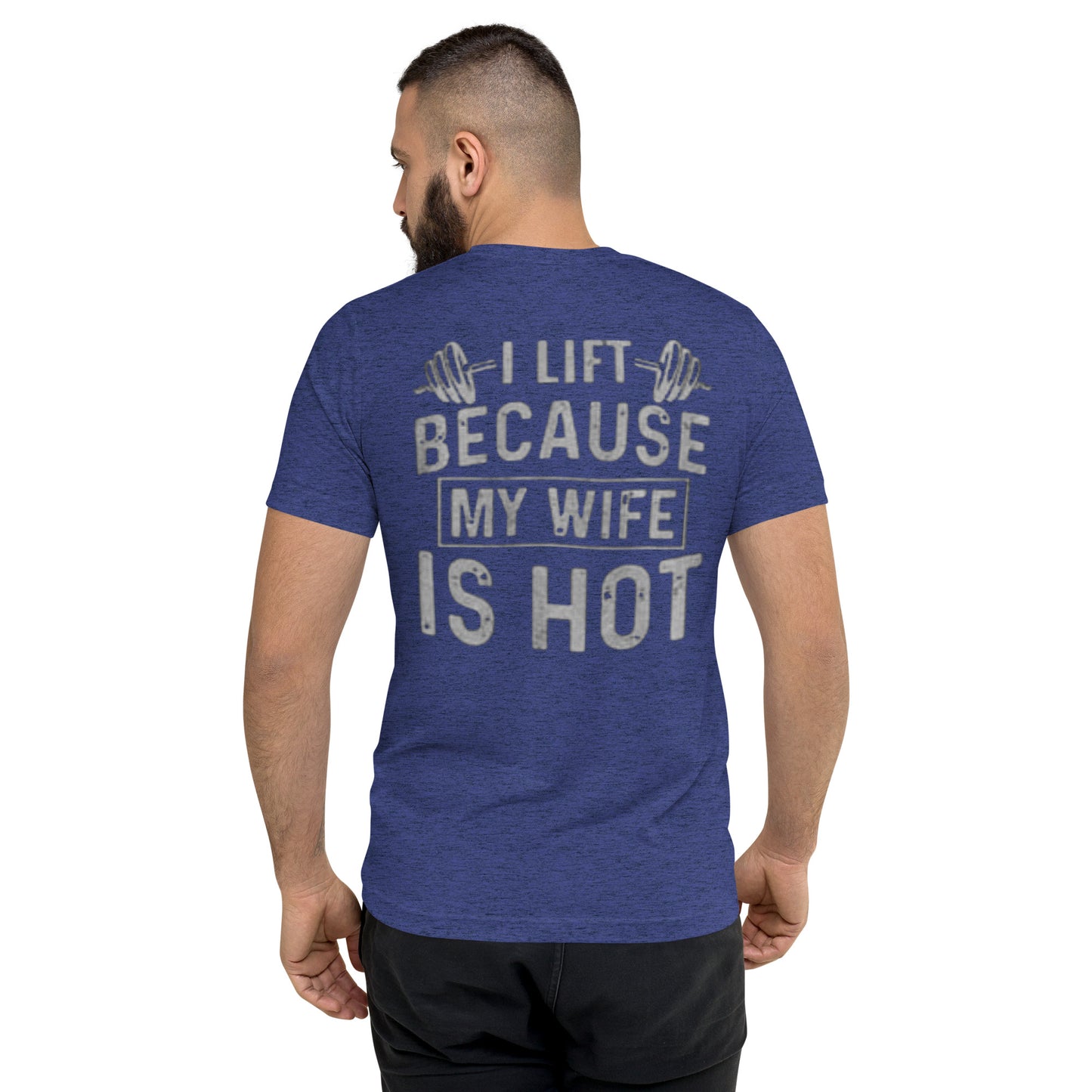 I LIFT BECAUSE MY WIFE IS HOT