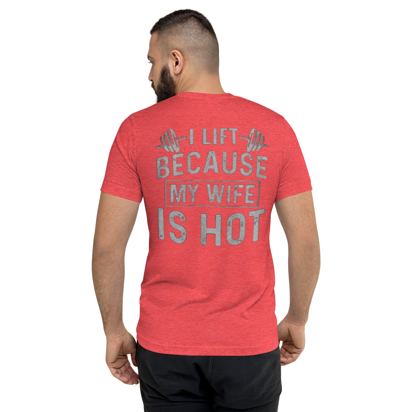 I LIFT BECAUSE MY WIFE IS HOT
