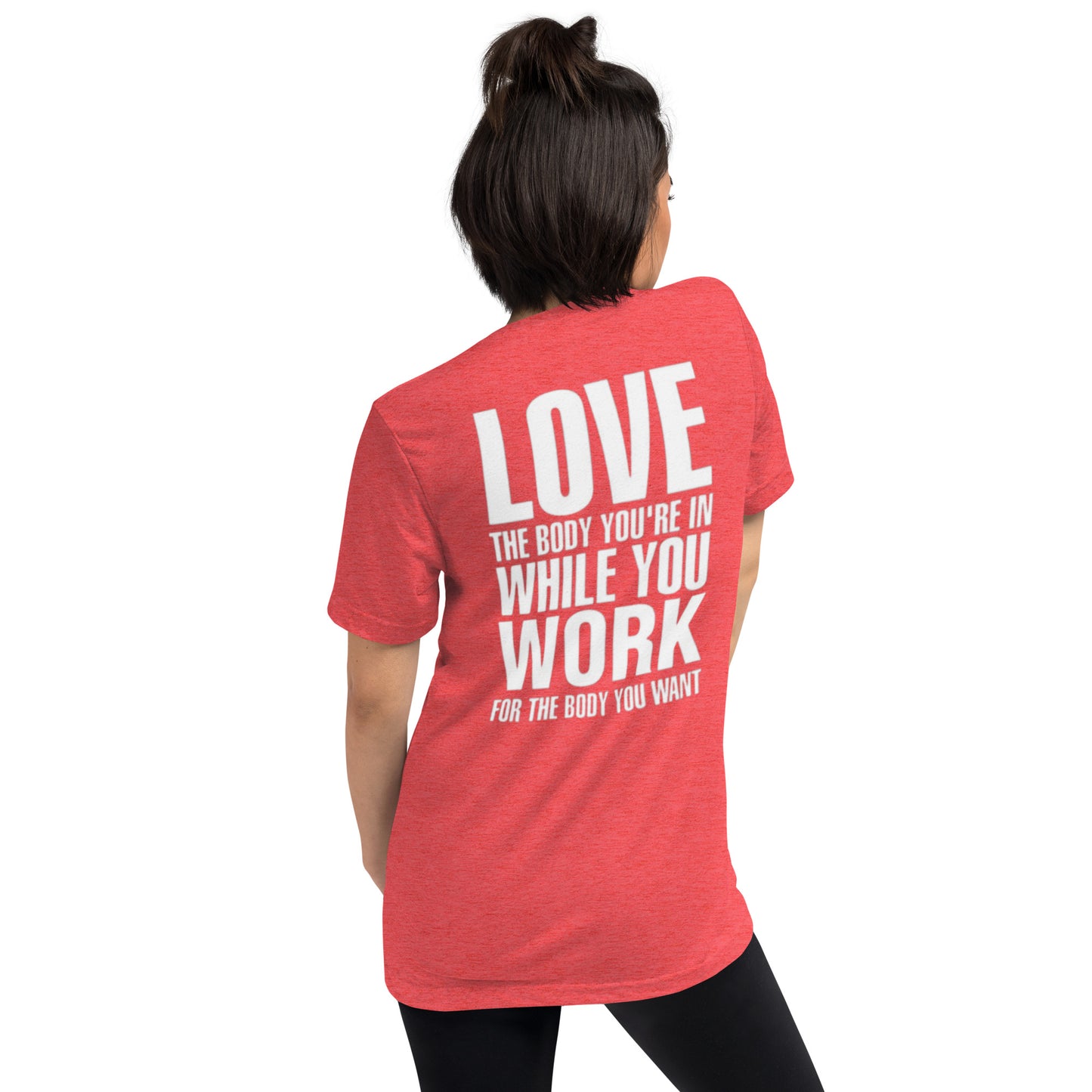 LOVE THE BODY YOU'RE IN WHILE YOU WORK FOR THE BODY YOU WANT