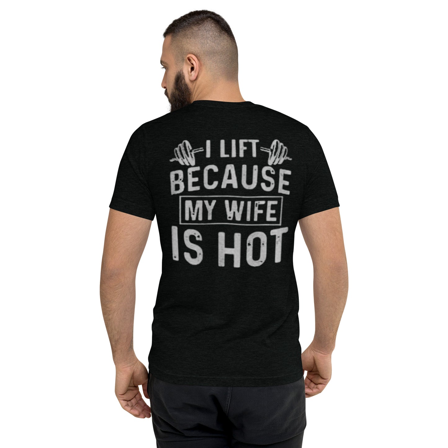 I LIFT BECAUSE MY WIFE IS HOT