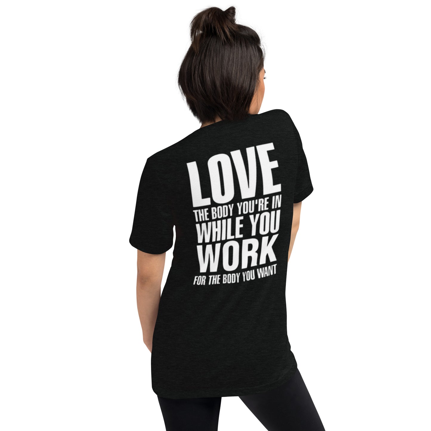 LOVE THE BODY YOU'RE IN WHILE YOU WORK FOR THE BODY YOU WANT