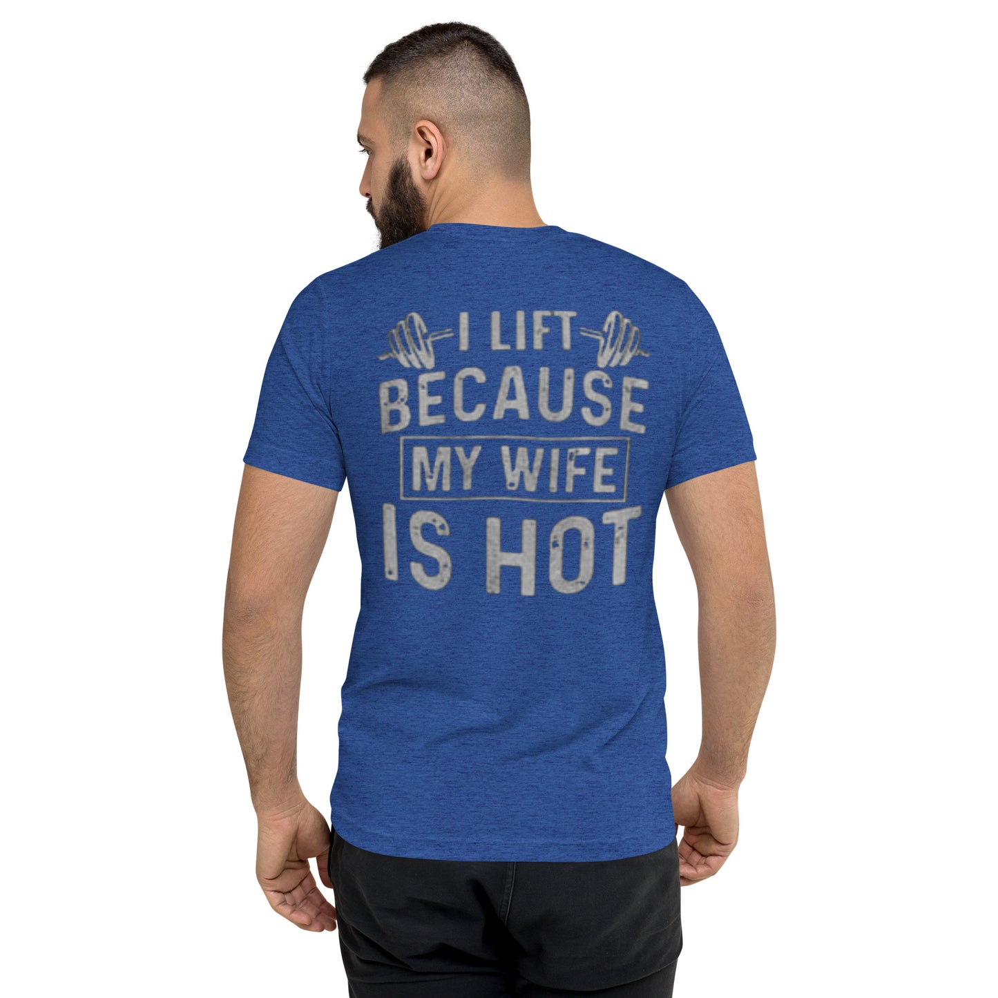 I LIFT BECAUSE MY WIFE IS HOT